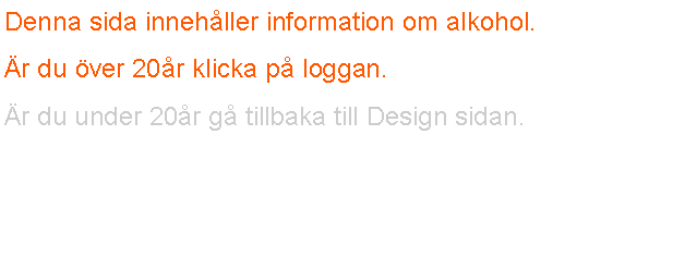 Textruta: Denna sida innehller information om alkohol.r du ver 20r klicka p loggan.r du under 20r g tillbaka till Design sidan.